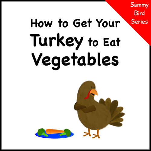 how to get your turkey to eat vegetables sammy bird v moua