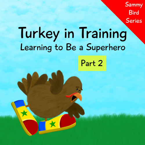 turkey in training learning to be a superhero v moua books sammy bird
