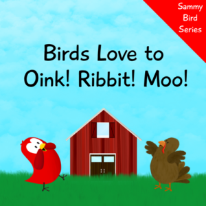 birds love to oink ribbit moo v moua books sammy bird